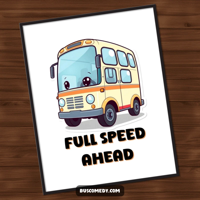 Funny poster illustrating a cute bus character with wheels spinning energetically, ready for an exciting journey. This vibrant wall art adds humor.
