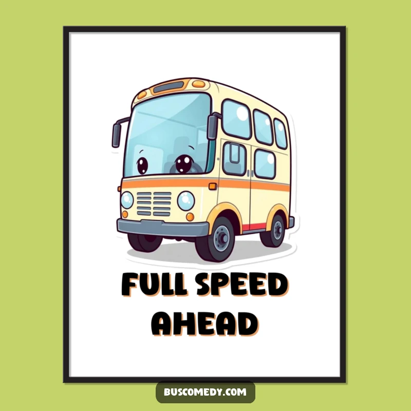 Funny Adventure Bus Poster: Cute Wheels Spinning Character, Wall Art Funny Gift