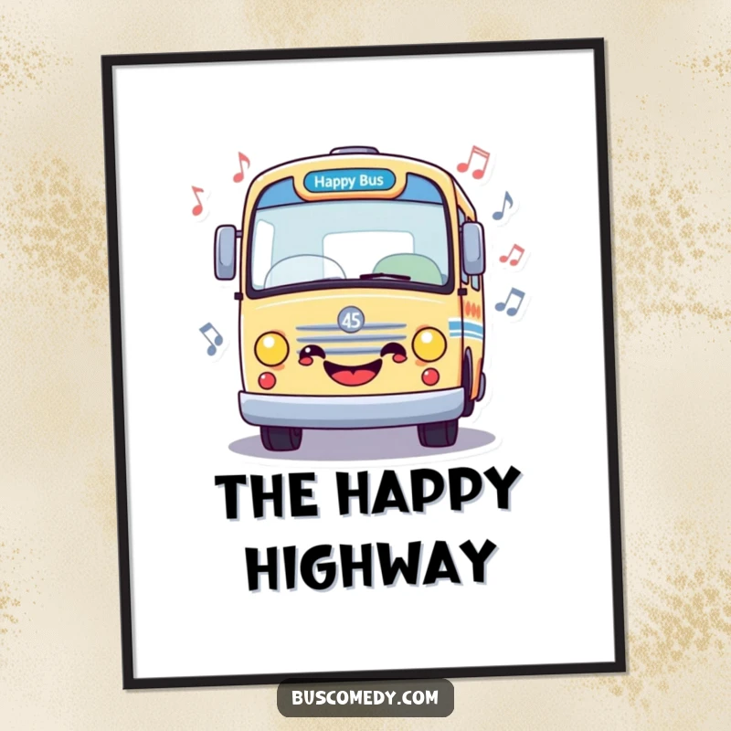 Funny poster of a happy bus with musical notes floating around, bringing joyful vibes and musical appreciation, an excellent funny gift.
