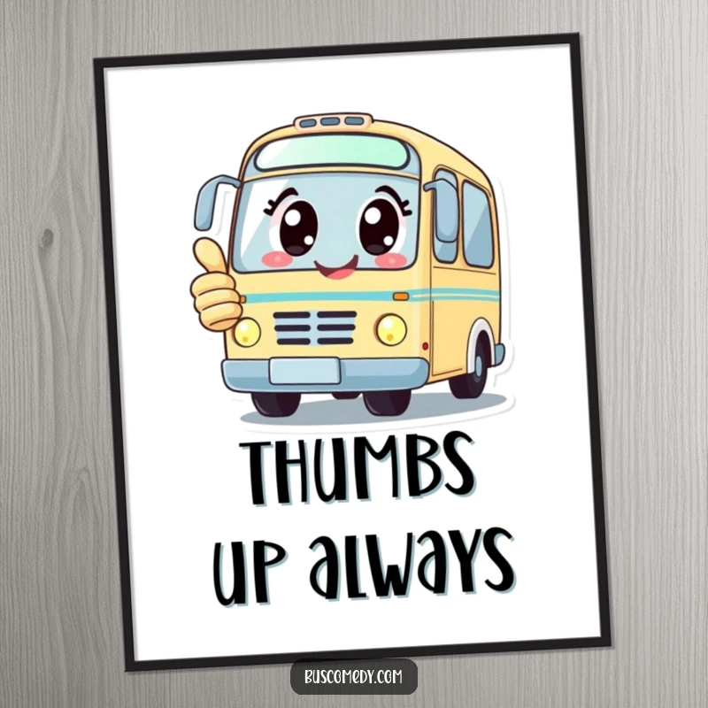 Funny poster artwork of a kawaii bus character with big happy eyes giving a thumbs up, full of cheer.