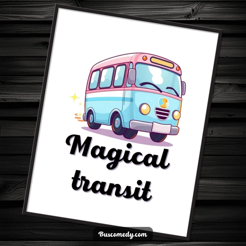 Funny Kawaii bus poster, a bus character with wheels spinning, leaving a whimsical trail of glitter.