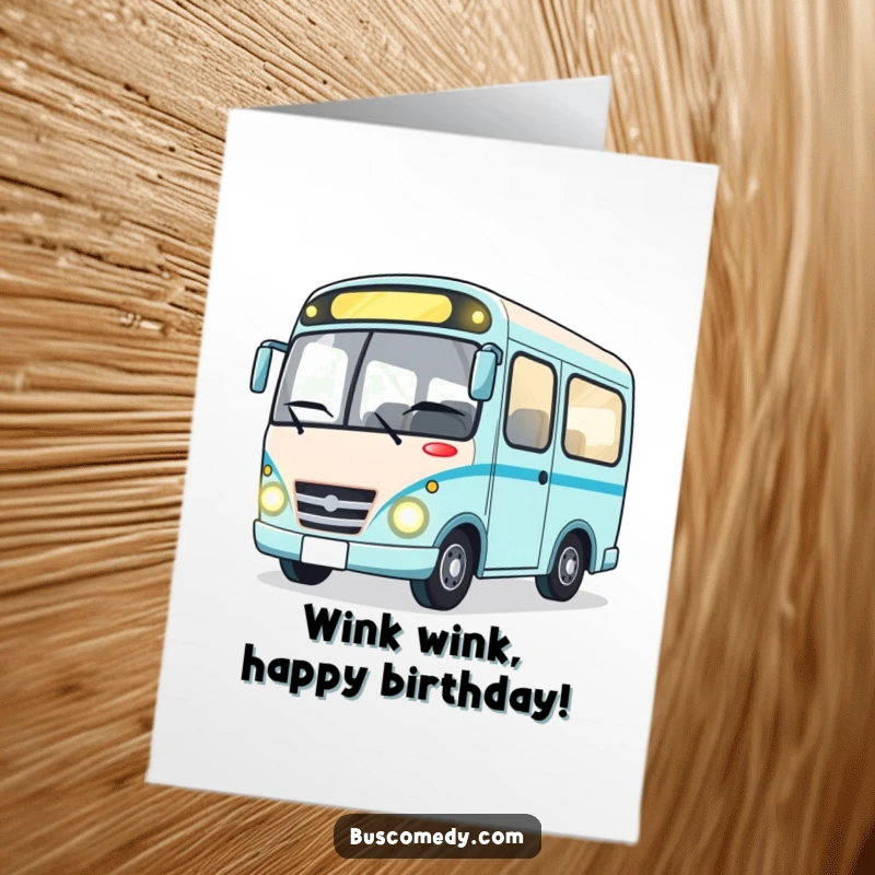 Funny Free Printable Birthday Card: Cute, happy bus character winking with bright headlights, radiating joy. Perfect for a cheerful DIY card.