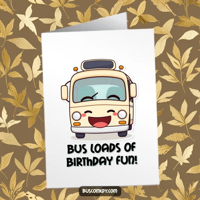 Funny free printable birthday card with a cute bus character telling a joke with its mouth wide open, symbolizing laughter.