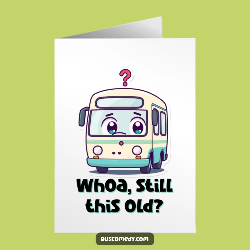 Free Printable Surprise Bus Birthday Card: Funny Question, Downloadable Gift