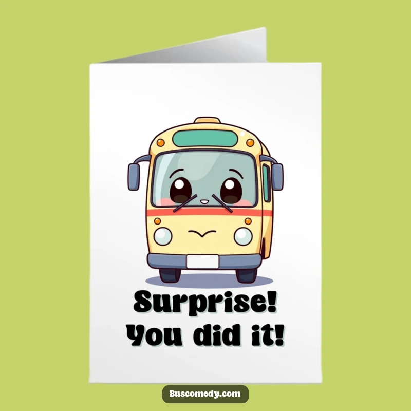 Free Printable Congrats Card: Giggling Kawaii Bus Surprise Funny Downloadable Gift