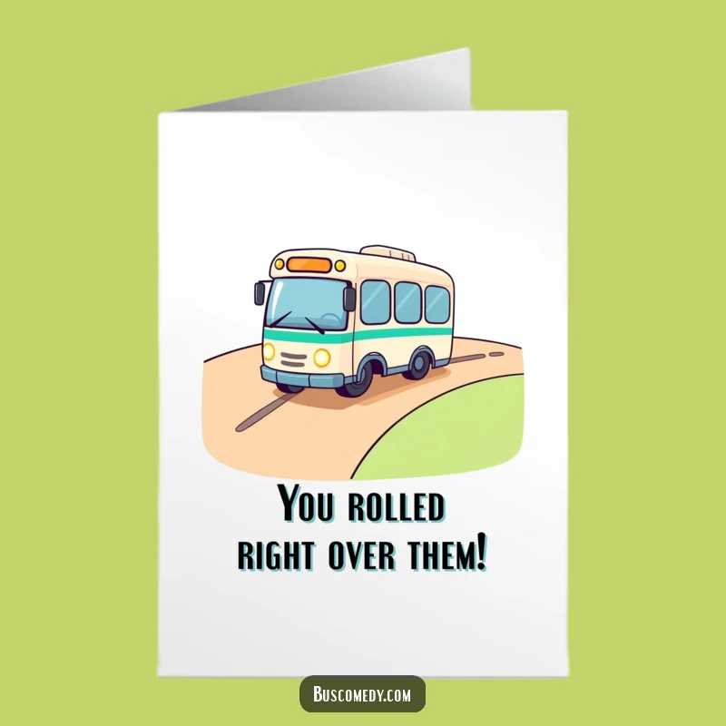 Free Printable Congrats Card: Rolling Bus - Hilarious Downloadable Gift!
