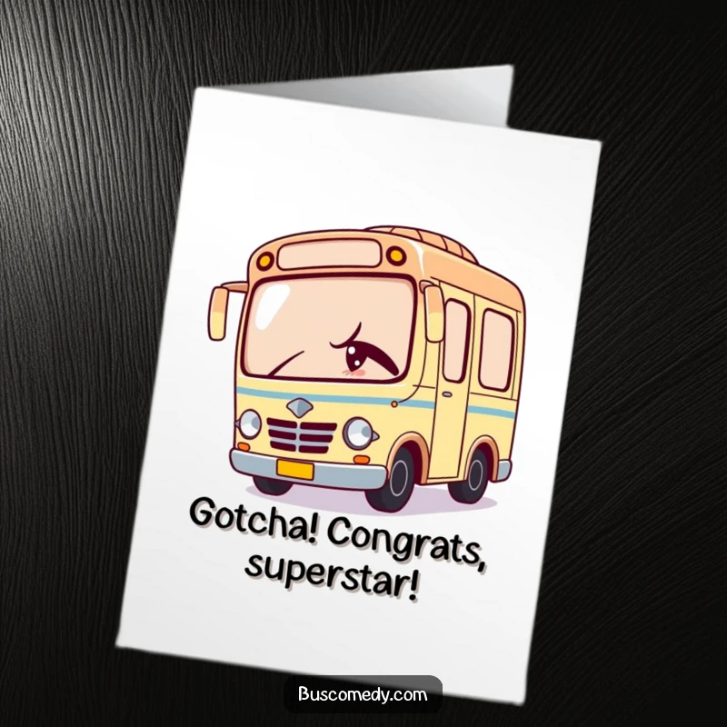 Funny Free Printable Kawaii bus card peeking around a corner with a mischievous wink, celebrating a sneaky congratulations.