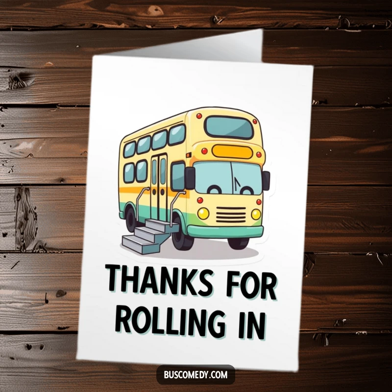 Funny Free Printable Thank You Card with a bus character energetically lowering its stairs to deliver thanks.