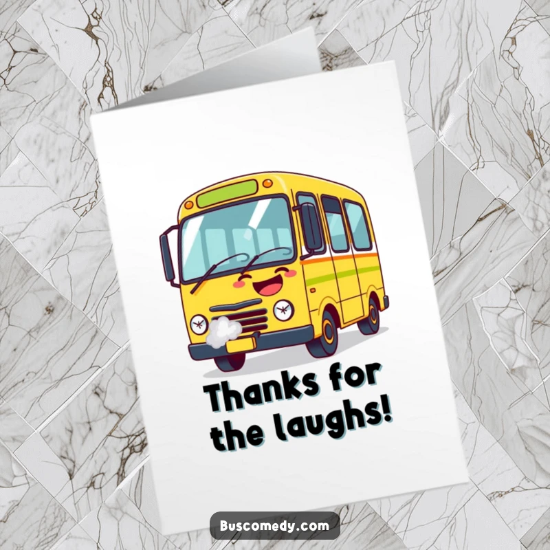 Funny free printable thank you card featuring a bus character loudly laughing, exhaust pipes letting off steam with joy.